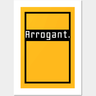 Arrogant. Posters and Art